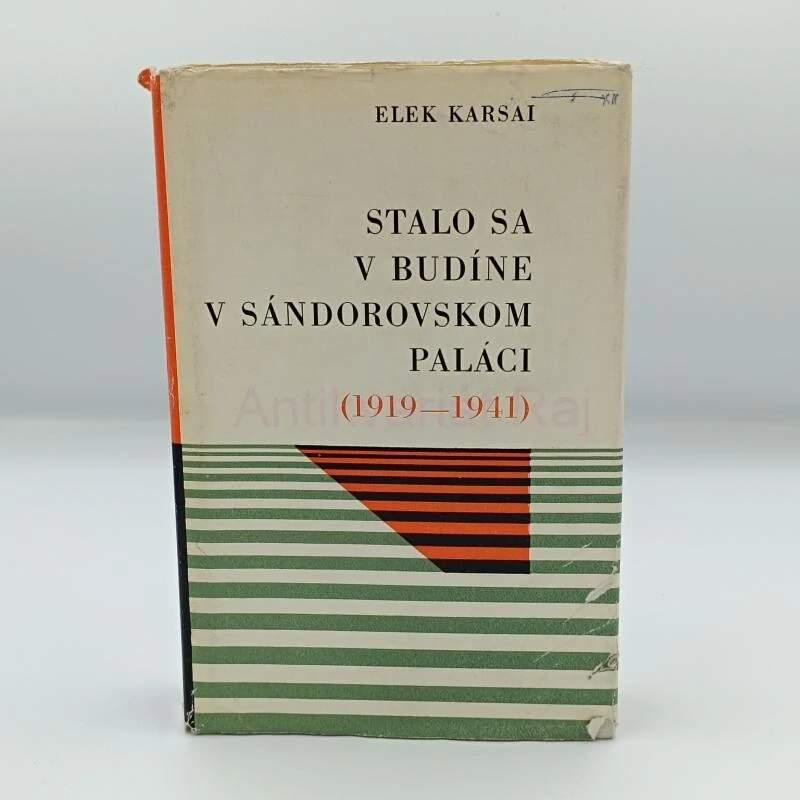 Stalo sa v Budíne v Sándorovskom paláci 1919 - 1941