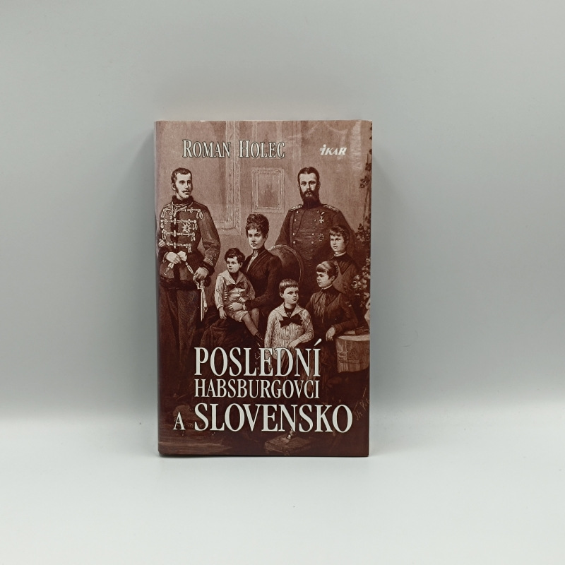 Poslední Habsburgovci a Slovensko