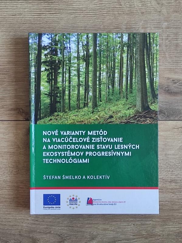 Nové varianty metód na viacúčelové zisťovanie a monitorovanie stavu lesných ekosystémov progresívnym