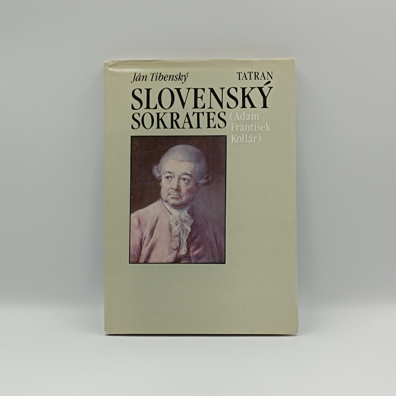 Slovenský Sokrates: Život a dielo Adama Františka Kollára