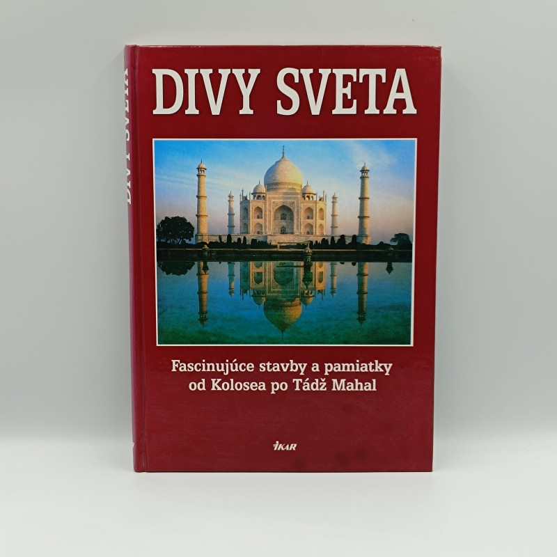 Divy sveta: Fascinujúce stavby a pamiatky od Kolosea po Tádž Mahal