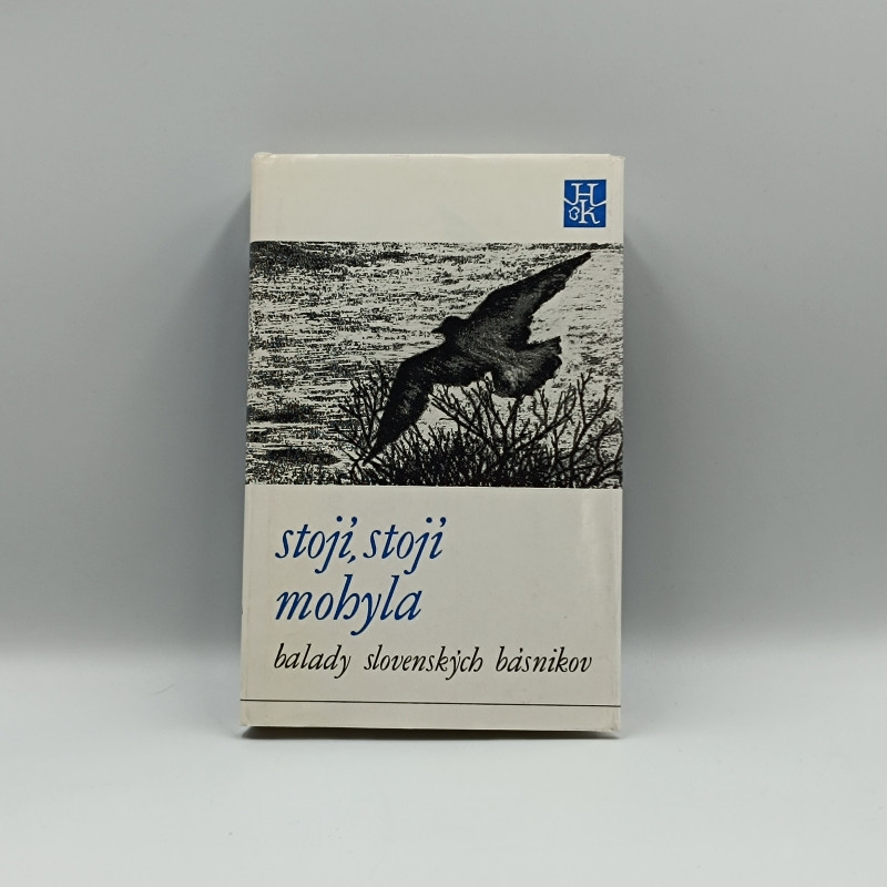 Stojí, stojí mohyla: balady slovenských básnikov