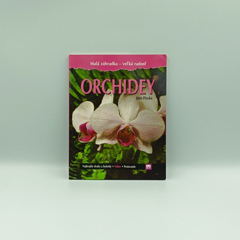 Orchidey / Najkrajšie druhy a hybridy, výber, pestovanie