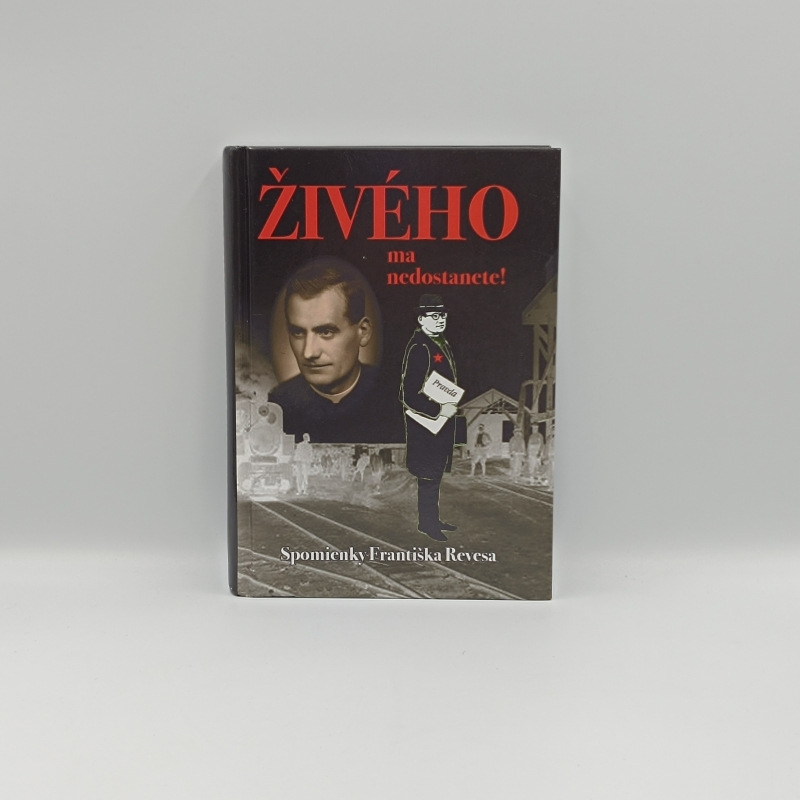 Živého ma nedostanete! Spomienky Františka Revesa
