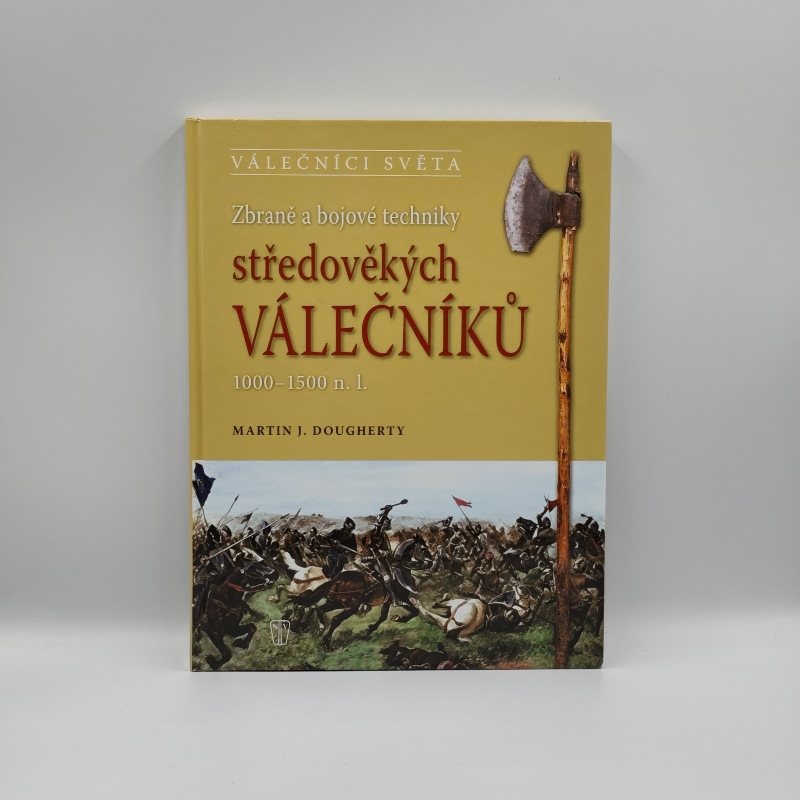 Zbraně a bojové techniky středověkých válečníků 1000 - 1500 n. l.