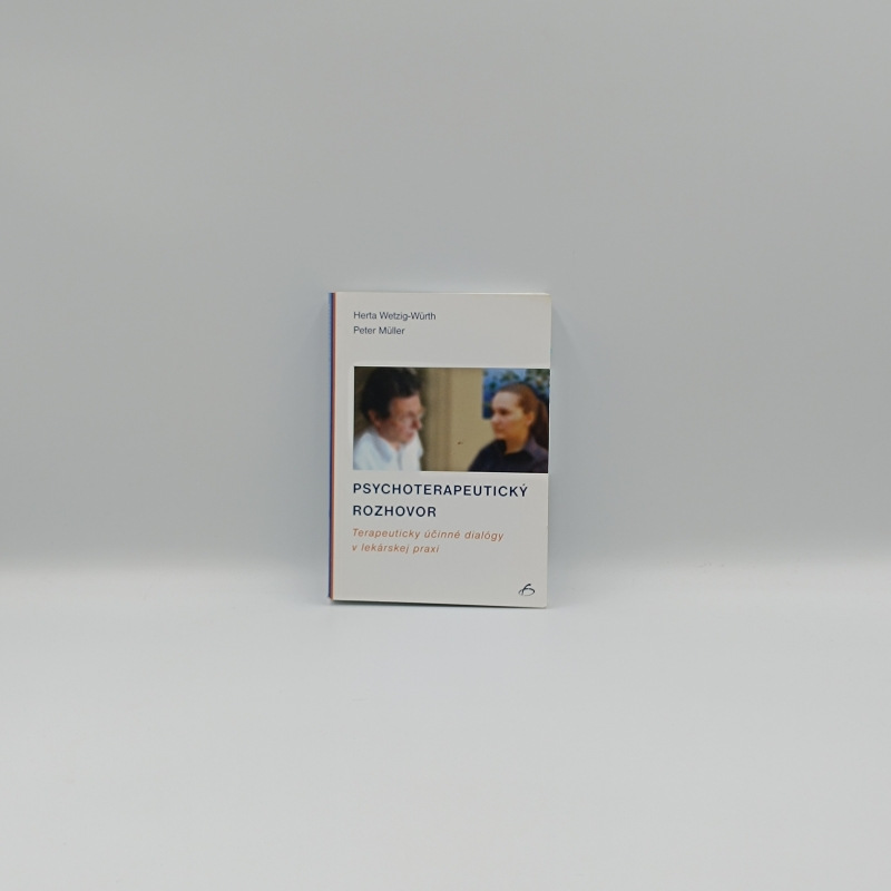 Psychoterapeutický rozhovor: Terapeuticky účinné dialógy v lekárskej praxi