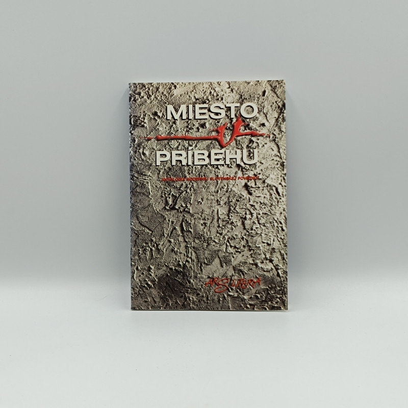Miesto príbehu / Antológia modernej slovenskej poviedky