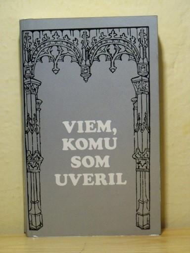 Viem, komu som uveril