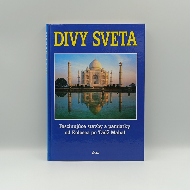 Divy sveta: Fascinujúce stavby a pamiatky od Kolosea po Tádž Mahal