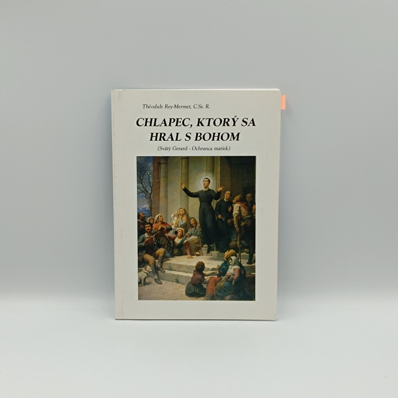 Chlapec, ktorý sa hral s Bohom (Svätý Gerard - Ochranca matiek)