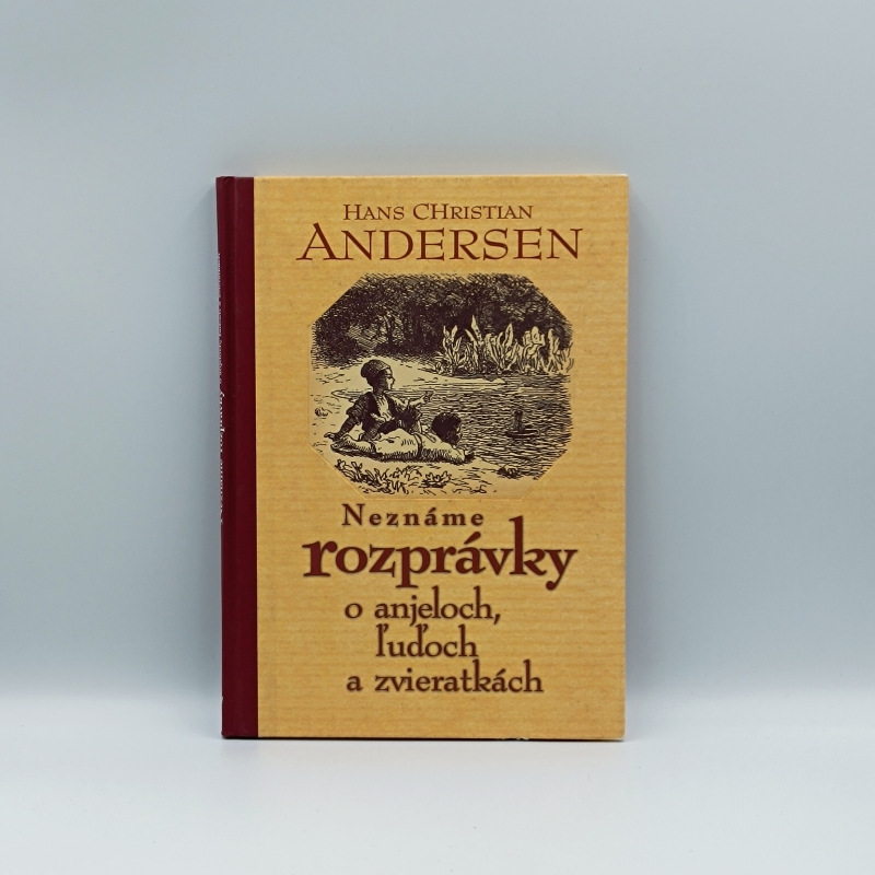 Neznáme rozprávky o anjeloch, ľuďoch a zvieratkách
