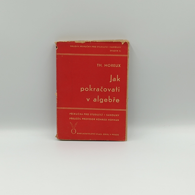 Jak pokračovati v algebře / Příručka pro studující i samouky