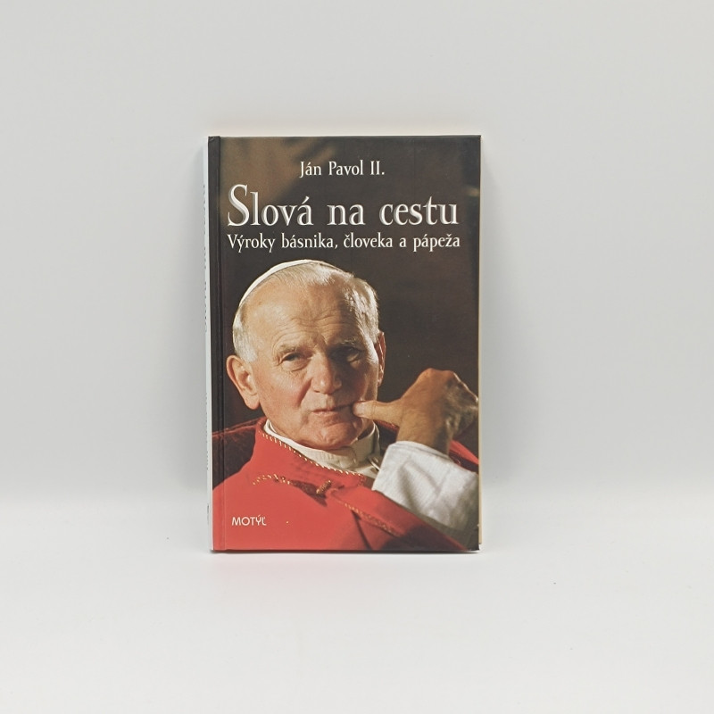 Ján Pavol II.: Slová na cestu / Výroky básnika, človeka a pápeža