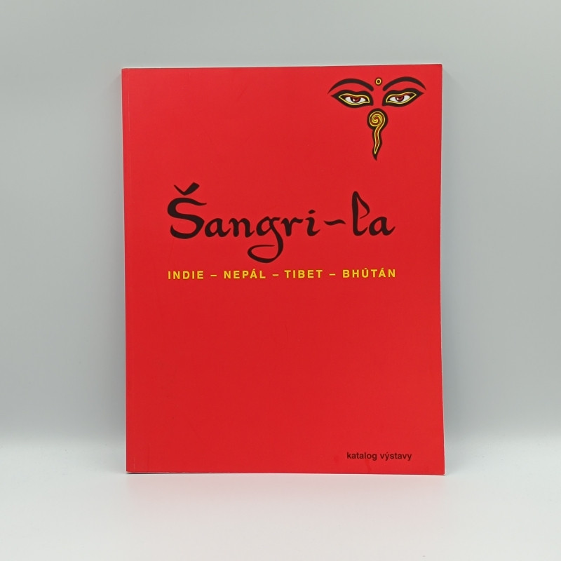 Šangri-La: Indie, Nepál, Tibet, Bhútán / katalog výstavy