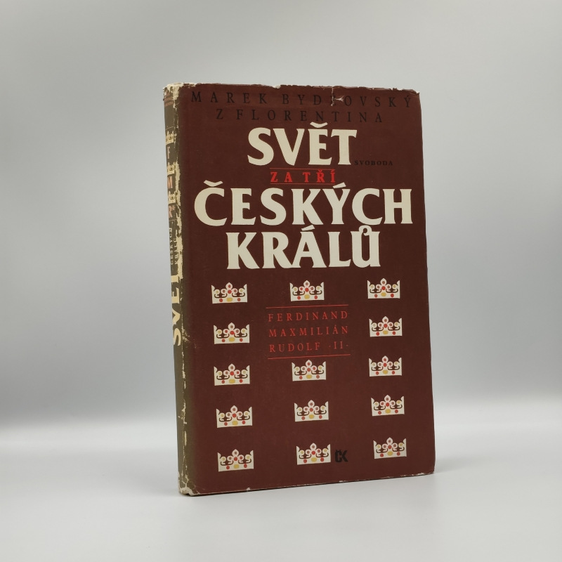 Svět za tří českých králů: Ferdinand, Maximilián, Rudolf II.