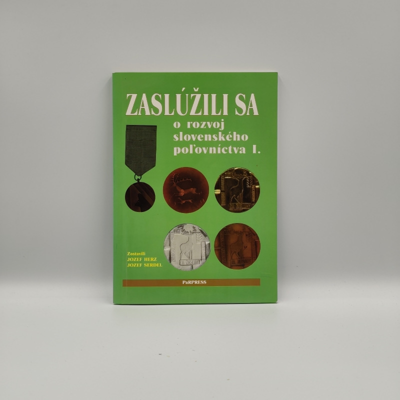 Zaslúžili sa o rozvoj slovenského poľovníctva I.