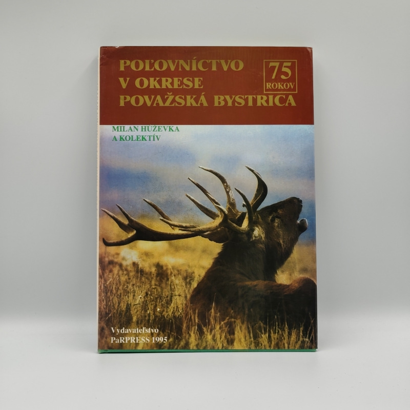 Poľovníctvo v okrese Považská Bystrica : 75 rokov