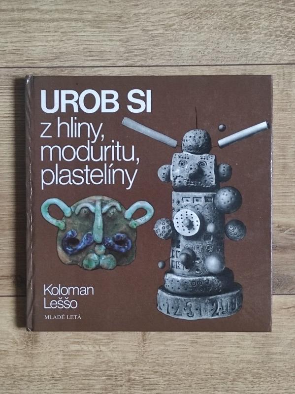 Urob si z hliny, moduritu, plastelíny