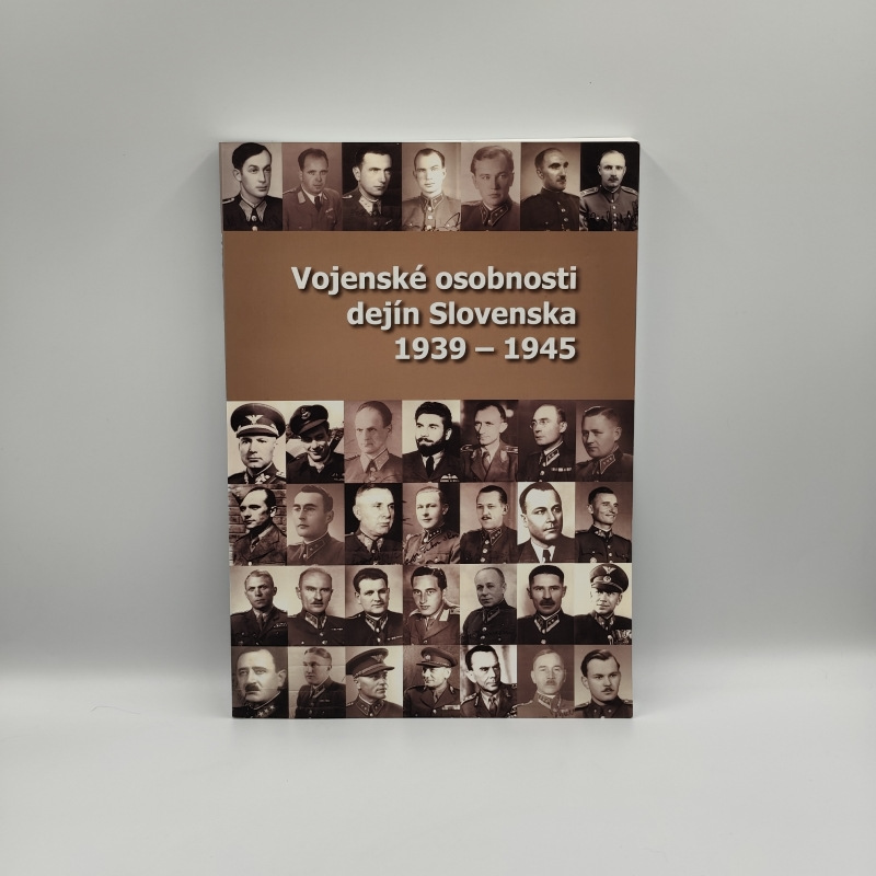 Vojenské osobnosti dejín Slovenska 1939 - 1945