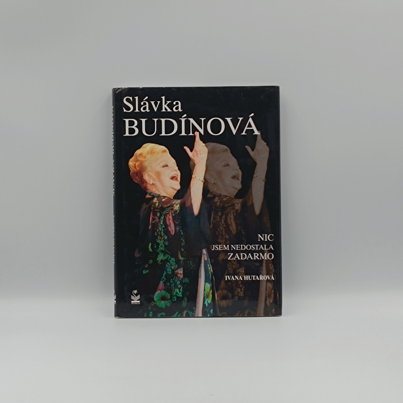Slávka Budínová: Nic jsem nedostala zadarmo