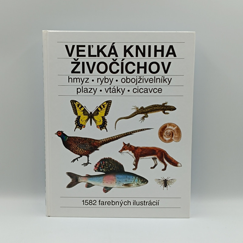 Veľká kniha živočíchov / hmyz - ryby - obojživelníky - plazy - vtáky - cicavce