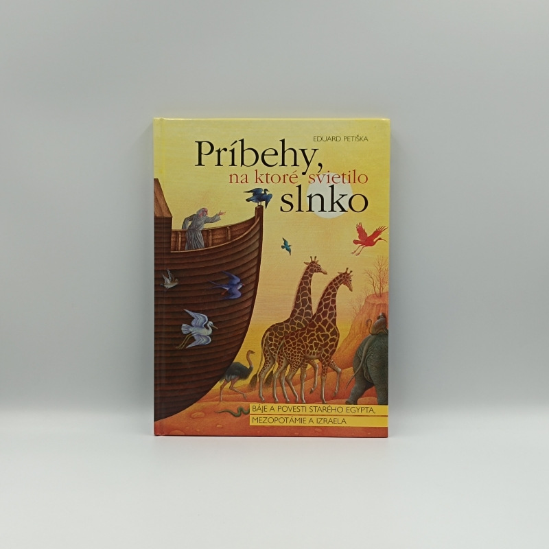 Príbehy, na ktoré svietilo slnko: Báje a povesti starého Egypta, Mezopotámie a Izraela