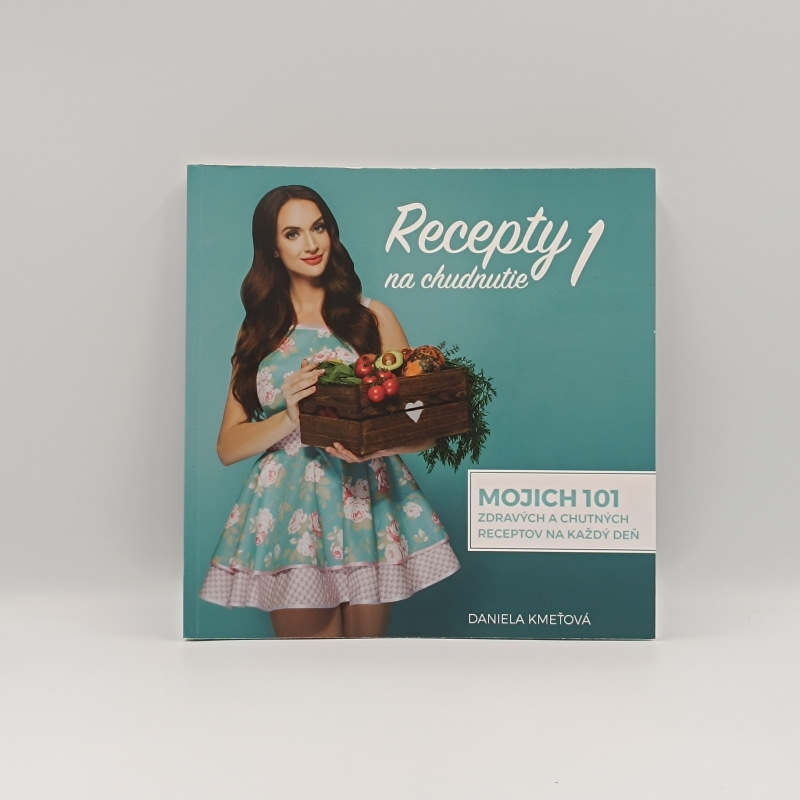 Recepty na chudnutie 1: Mojich 101 zdravých a chutných receptov na každý deň