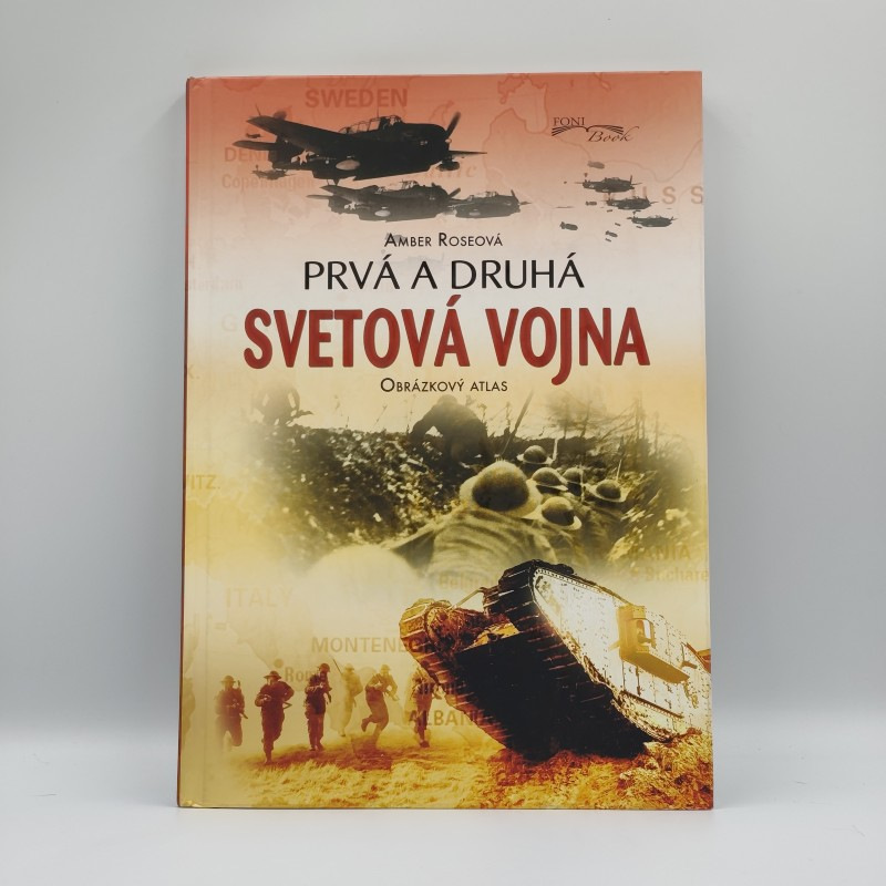 Prvá a druhá svetová vojna: Obrázkový atlas