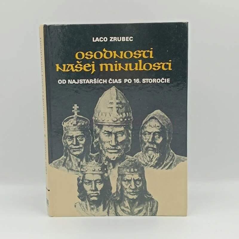 Osobnosti našej minulosti od najstarších čias po 16. storočie