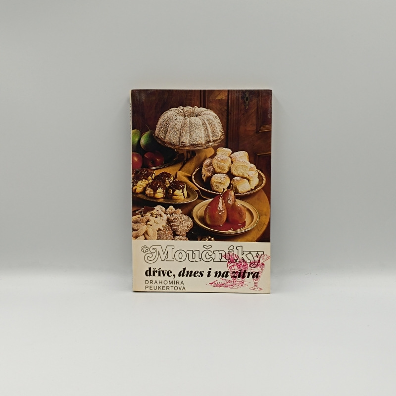 Moučníky dříve, dnes i na zítra