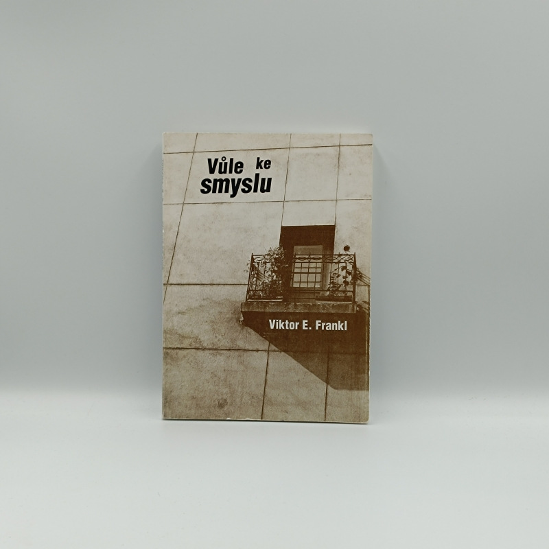 Vůle ke smyslu / Vybrané přednášky k logoterapii