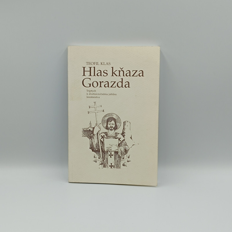 Hlas kňaza Gorazda: Triptych k dvetisícročnému jubileu kresťanstva