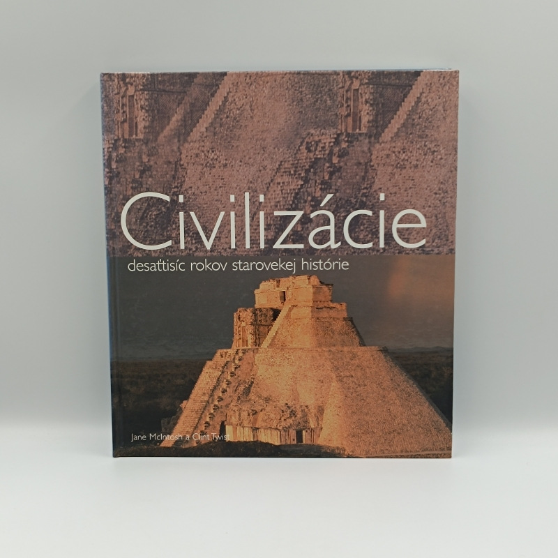 Civilizácie: desaťtisíc rokov starovekej histórie