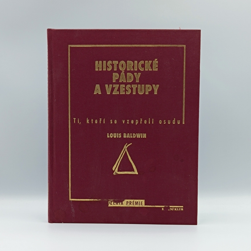 Historické pády a vzestupy: Ti, kteří se vzepřeli osudu