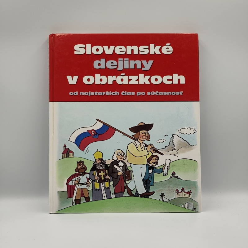 Slovenské dejiny v obrázkoch od najstarších čias po súčasnosť