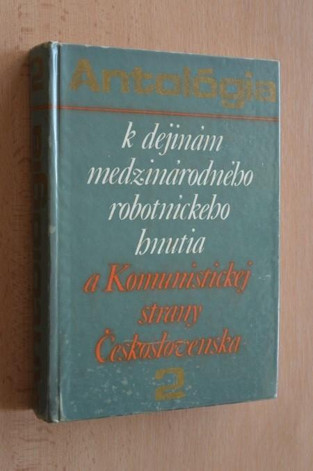 Antológia k dejinám robotníckeho hnutia a Komunistickej strany Československa 2