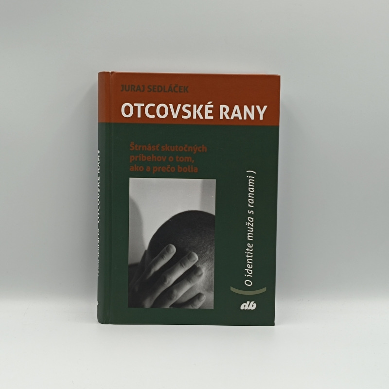 Otcovské rany / Štrnásť skutočných príbehov o tom, ako a prečo bolia