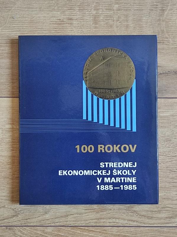 100 rokov strednej ekonomickej školy v Martine 1885 - 1985