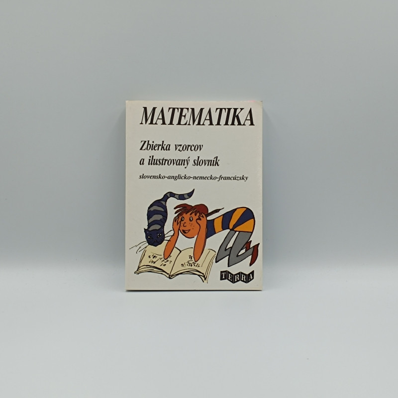 Matematika: Zbierka vzorcov a ilustrovaný slovník / slovensko-anglicko-nemecko-francúzsky